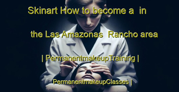 Skinart How to become a  in the Las Amazonas  Rancho area | PermanentmakeupTraining | PermanentmakeupClasses | SkinartTraining-Mexico